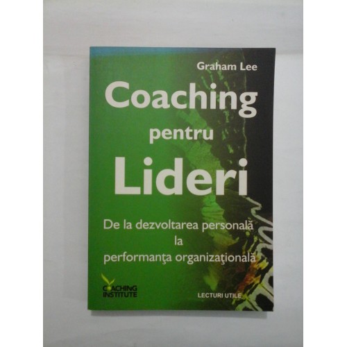 Coaching pentru Lideri - Graham Lee Coaching pentru Lideri - Graham Lee